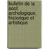 Bulletin de La Socit Archologique, Historique Et Artistique