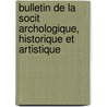 Bulletin de La Socit Archologique, Historique Et Artistique door Vieux Papier