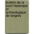 Bulletin de La Socit Historique Et Archeologique de Langres
