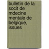 Bulletin de La Socit de Mdecine Mentale de Belgique, Issues by Unknown