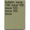 Bulletin, Issue 108; Issue 120; Issue 122; Issue 125; Issue door Mines United States.