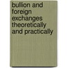 Bullion and Foreign Exchanges Theoretically and Practically door Ernest Seyd