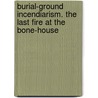 Burial-Ground Incendiarism. the Last Fire at the Bone-House by George Alfred Walker