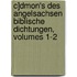 C]dmon's Des Angelsachsen Biblische Dichtungen, Volumes 1-2