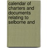Calendar of Charters and Documents Relating to Selborne and door Selborne Priory