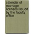 Calendar of Marriage Licenses Issued by the Faculty Office
