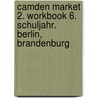 Camden Market 2. Workbook 6. Schuljahr. Berlin, Brandenburg door Onbekend