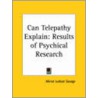 Can Telepathy Explain: Results Of Psychical Research (1902) door Minot Judson Savage