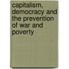 Capitalism, Democracy and the Prevention of War and Poverty door Graeff Peter