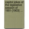 Capitol Jokes Of The Legislative Session Of 1901-[1903] ... door Severance Johnson