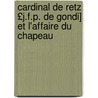 Cardinal de Retz £J.F.P. de Gondi] Et L'Affaire Du Chapeau door Franois Rgis De Chantelauze