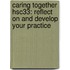 Caring Together Hsc33: Reflect On And Develop Your Practice