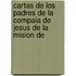 Cartas de Los Padres de La Compaia de Jesus de La Mision de