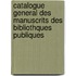 Catalogue General Des Manuscrits Des Bibliothques Publiques