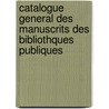 Catalogue General Des Manuscrits Des Bibliothques Publiques by Ulysse Robert