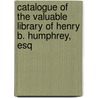 Catalogue Of The Valuable Library Of Henry B. Humphrey, Esq door Henry B. Humphrey