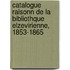 Catalogue Raisonn de La Bibliothque Elzevirienne, 1853-1865