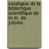Catalogue de La Bibliothque Scientifique de M.M. de Jussieu