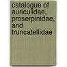 Catalogue of Auriculidae, Proserpinidae, and Truncatellidae door Ludwig Georg Karl Pfeiffer