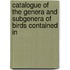 Catalogue of the Genera and Subgenera of Birds Contained in