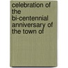 Celebration of the Bi-Centennial Anniversary of the Town of door Onbekend