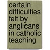 Certain Difficulties Felt by Anglicans in Catholic Teaching door Newman John Henry Card