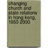 Changing Church and State Relations in Hong Kong, 1950-2000
