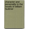 Character And Personality In The Novels Of William Faulkner door Ineke Bockting