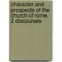 Character and Prospects of the Church of Rome, 2 Discourses