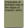 Characters Of Eminent Men In The Reigns Of Charles I And Ii by Edward Hyde of Clarendon