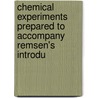 Chemical Experiments Prepared to Accompany Remsen's Introdu by Joseph Elliott Gilpin