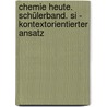 Chemie Heute. Schülerband. Si - Kontextorientierter Ansatz door Onbekend