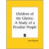 Children Of The Ghetto: A Study Of A Peculiar People (1893)
