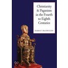 Christianity And Paganism In The Fourth To Eighth Centuries door Ramsay MacMullen