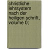 Christliche Lehrsystem Nach Der Heiligen Schrift, Volume 0; door Robert Benjamin Kbel