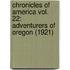 Chronicles Of America Vol. 22: Adventurers Of Oregon (1921)