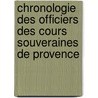 Chronologie Des Officiers Des Cours Souveraines de Provence door Balthasar De Clapiers-Collongues