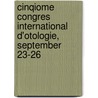 Cinqiome Congres International D'Otologie, September 23-26 door Onbekend