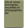 Cits Et Ruines Amricaines, Recueillies Et Photographies Par by Claude Joseph D�Sir� Charnay