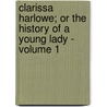 Clarissa Harlowe; Or the History of a Young Lady - Volume 1 door Samuel Richardson
