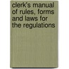 Clerk's Manual of Rules, Forms and Laws for the Regulations door New York