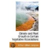 Climate And Plant Growth In Certain Vegetative Associations by Arthur William Sampson