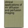 Clinical Applications Of Mr Diffusion And Perfusion Imaging by Scott Reeder