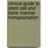 Clinical Guide to Stem Cell and Bone Marrow Transplantation by Terry Wikle Shapiro