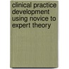 Clinical Practice Development Using Novice To Expert Theory door Barbara Haag-Heitman
