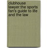 Clubhouse Lawyer:The Sports Fan's Guide To Life And The Law door Frederick J. Day