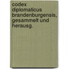 Codex Diplomaticus Brandenburgensis, Gesammelt Und Herausg. door Brandenburg Electorate