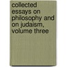 Collected Essays On Philosophy And On Judaism, Volume Three door Marvin Fox