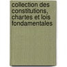 Collection Des Constitutions, Chartes Et Lois Fondamentales door Pierre Armand Dufau