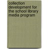 Collection Development for the School Library Media Program door Mona Kerby